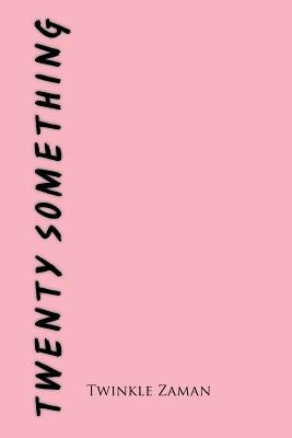Twenty Something by Zaman, Twinkle