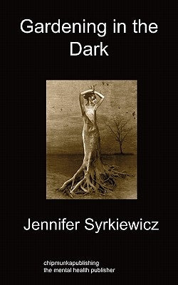 Gardening in the Dark by Syrkiewicz, Jennifer
