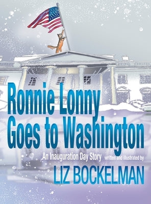 Ronnie Lonny Goes to Washington: An Inauguration Day Story by Bockelman, Liz