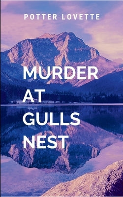 Murder at Gulls Nest: A gripping tale of courage, destiny, and the eternal struggle between what is and what must be. by Love, P.
