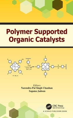 Polymer Supported Organic Catalysts by Chauhan, Narendra
