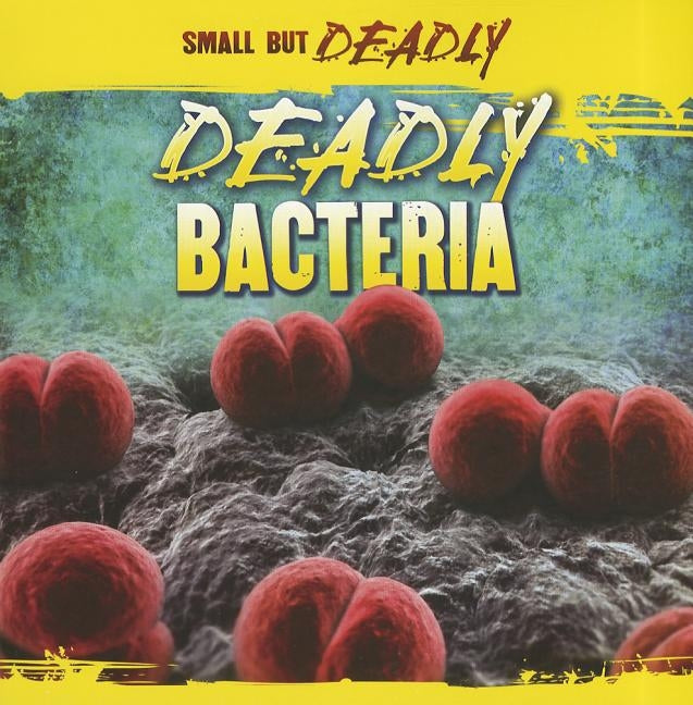 Deadly Bacteria by Roza, Greg