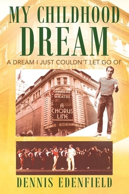 My Childhood Dream: A Dream I Just Couldn't Let Go Of by Edenfield, Dennis