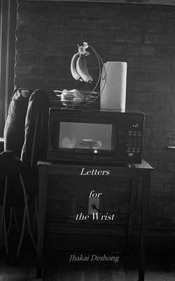 Letters for the Wrist by Deshong, Jhakai