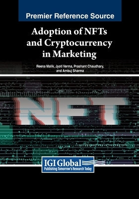 Adoption of NFTs and Cryptocurrency in Marketing by Malik, Reena