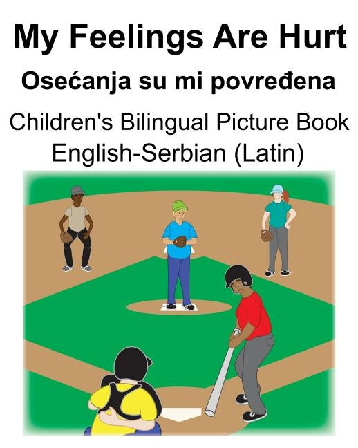 English-Serbian (Latin) My Feelings Are Hurt/Osecanja su mi povre&#273;ena Children's Bilingual Picture Book by Carlson, Suzanne