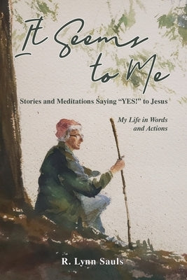 It Seems to Me by Sauls, Lynn R.