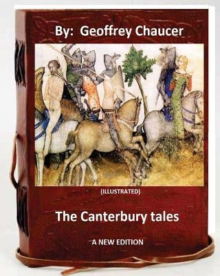 The Canterbury tales.( A NEW EDITION ) By: Geoffrey Chaucer and Thomas Tyrwhitt (ILLUSTRATED) by Tyrwhitt, Thomas