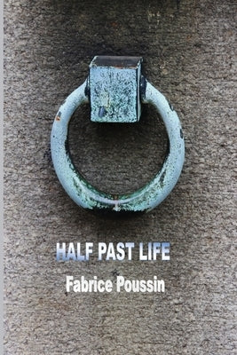 Half Past Life by Poussin, Fabrice