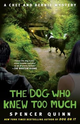 The Dog Who Knew Too Much: A Chet and Bernie Mystery by Quinn, Spencer