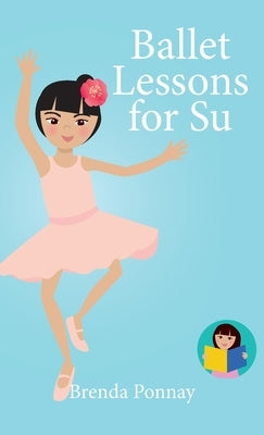 Ballet Lessons for Su by Ponnay, Brenda