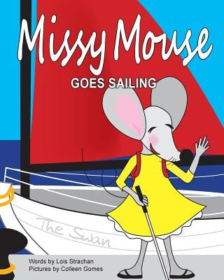 Missy Mouse goes Sailing: Missy Mouse goes Sailing by Gomes, Colleen