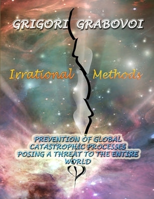 Irrational Methods: Prevention of Global Catastrophic Processes posing a threat to the Entire Word by Publishing, Eam