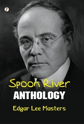 Spoon River Anthology by Masters, Edgar Lee