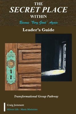 The Secret Place Within - Become Very Good Again: Leader's Guide by Jemmott, Craig David