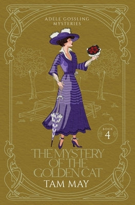 The Mystery of the Golden Cat (Adele Gossling Mysteries: A 1900s Cozy Mystery by May, Tam