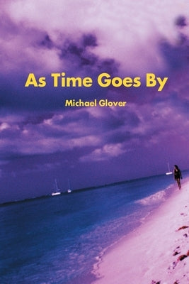 As Time Goes by by Glover, Michael W.