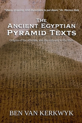 The Ancient Egyptian Pyramid Texts by Kerkwyk, Ben Van