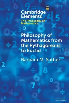 Philosophy of Mathematics from the Pythagoreans to Euclid by Sattler, Barbara M.