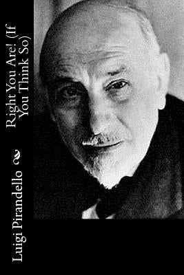Right You Are! (If You Think So) by Livingston, Arthur
