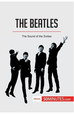 The Beatles: The Sound of the Sixties by 50minutes