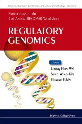 Regulatory Genomics - Proceedings of the 3rd Annual Recomb Workshop by Leong, Hon Wai