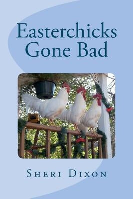 Easterchicks Gone Bad by Dixon, Sheri