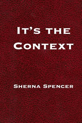 It's the Context by Spencer, Sherna
