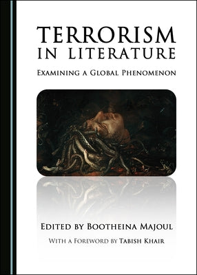 Terrorism in Literature: Examining a Global Phenomenon by Majoul, Bootheina