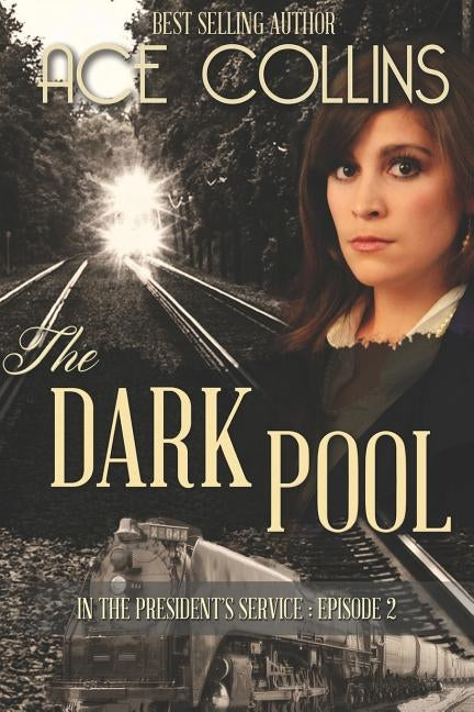 The Dark Pool: In the President's Service, Episode Two by Collins, Ace