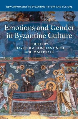 Emotions and Gender in Byzantine Culture by Constantinou, Stavroula