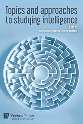 Topics and approaches to studying intelligence by MacPherson, Andrew