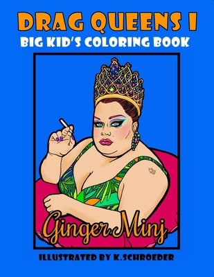 Drag Queens I Big Kids Coloring Book: Adult Coloring Book by Schroeder, K. a.