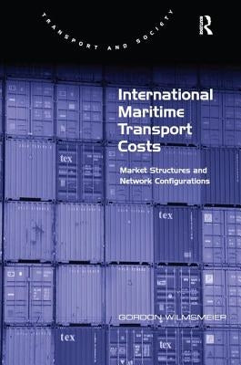 International Maritime Transport Costs: Market Structures and Network Configurations by Wilmsmeier, Gordon