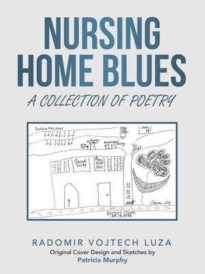 Nursing Home Blues: A Collection of Poetry by Luza, Radomir Vojtech