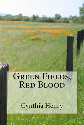 Green Fields, Red Blood by Henry, Cynthia