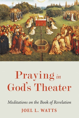 Praying in God's Theater by Watts, Joel L.