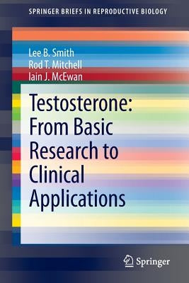 Testosterone: From Basic Research to Clinical Applications by Smith, Lee B.