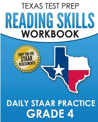 TEXAS TEST PREP Reading Skills Workbook Daily STAAR Practice Grade 4: Preparation for the STAAR Reading Tests by Hawas, T.