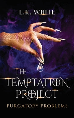The Temptation Project: Purgatory Problems by White, L. K.