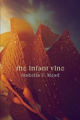 The Infant Vine by Mead, Isabella G.