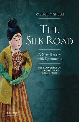The Silk Road: A New History with Documents by Hansen, Valerie