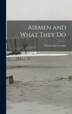 Airmen and What They Do by Coombs, Charles Ira 1914-