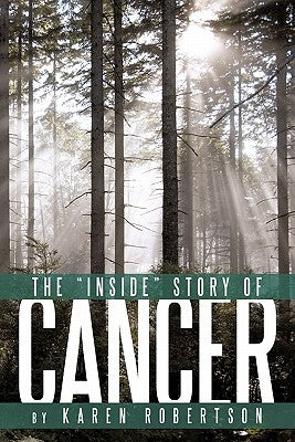 The Inside Story of Cancer by Robertson, Karen