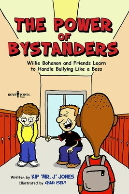 The Power of Bystanders: Willie Bohanon & Friends Learn to Handle Bullying Like a B.O.S.S. Volume 2 by Jones, Kip