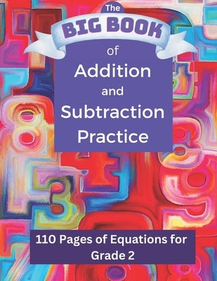 The BIG BOOK of Addition and Subtraction by Callas, Kj