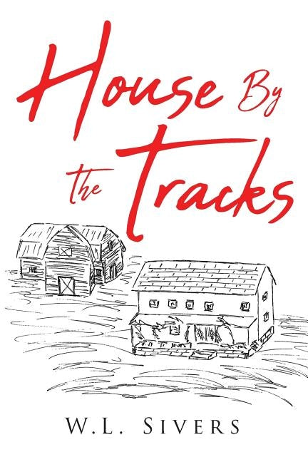 House By The Tracks by Sivers, W. L.