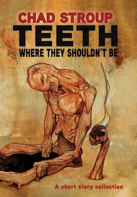 Teeth Where They Shouldn't Be by Stroup, Chad