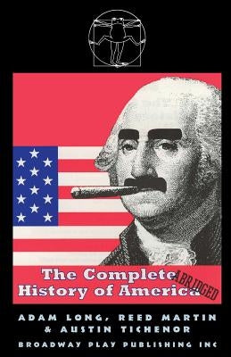 The Complete History of America (Abridged) by Long, Adam