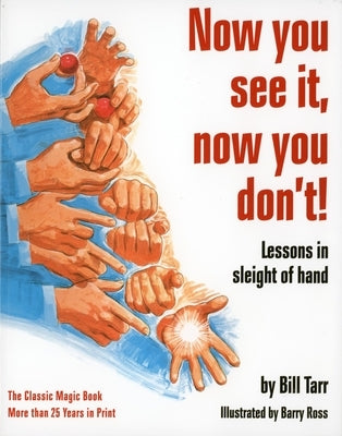 Now You See It, Now You Don't!: Lessons in Sleight of Hand by Tarr, William